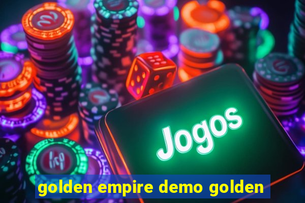 golden empire demo golden